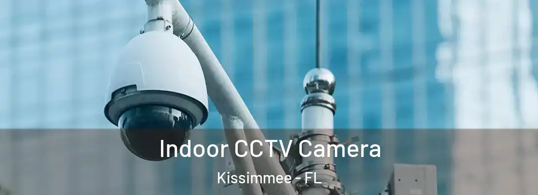  Indoor CCTV Camera Kissimmee - FL